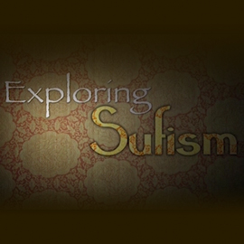 Exploring Sufism - Atlanta Interfaith Broadcast Network, Inc.
